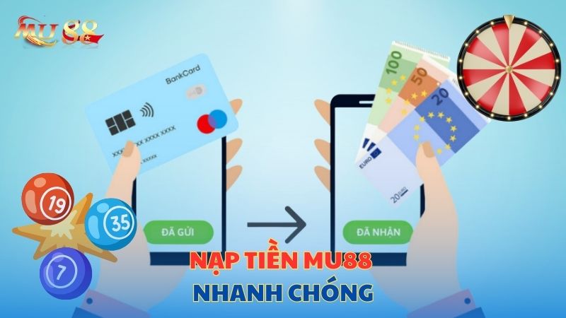 Nạp tiền Mu88 nhanh chóng