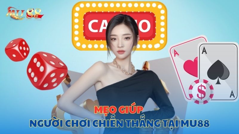 Mẹo giúp người chơi chiến thắng tại Mu88