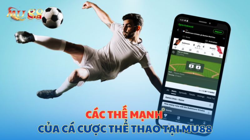 Các thế mạnh của cá cược thể thao tại Mu88